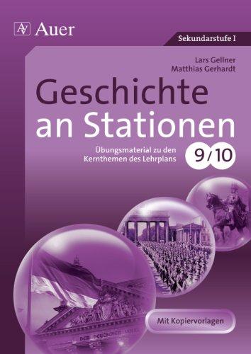 Geschichte an Stationen: Übungsmaterial zu den Kernthemen des Lehrplans 9/10 (9. und 10. Klasse)