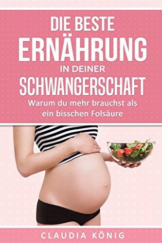 Die beste Ernährung in deiner Schwangerschaft: Warum du mehr brauchst als ein bisschen Folsäure