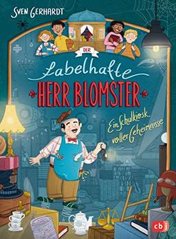 Der fabelhafte Herr Blomster - Ein Schulkiosk voller Geheimnisse: Mitreißender Reihenauftakt von Bestsellerautor Sven Gerhardt (Die Der-fabelhafte-Herr-Blomster-Reihe, Band 1)