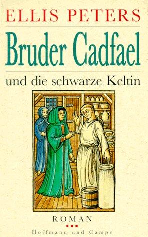 Bruder Cadfael und die schwarze Keltin. Roman