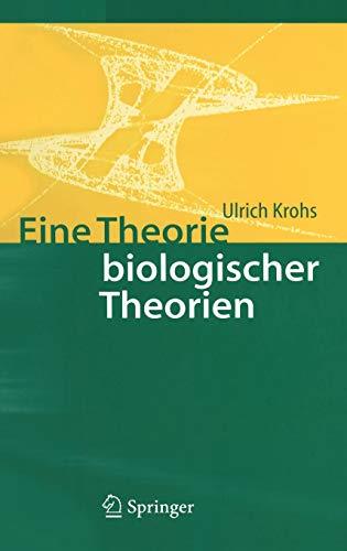 Eine Theorie biologischer Theorien: Status and Gehalt von Funktionsaussagen und informationstheoretischen Modellen: Status Und Gehalt Von Funktionsaussagen Und Informationstheoretischen Modellen