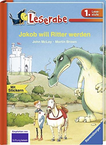 Jakob will Ritter werden (Leserabe - 1. Lesestufe)