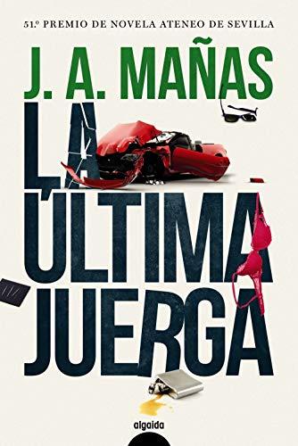 La última juerga (ALGAIDA LITERARIA - PREMIO ATENEO DE SEVILLA)