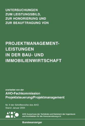 Projektmanagement in der Bau- und Immobilienwirtschaft: AHO Heft 19 (Ergänzung zur 6. Auflage AHO Heft 9)