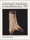 Archäologische Ausgrabungen in Baden- Württemberg 1999