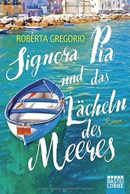 Signora Pia und das Lächeln des Meeres: Roman