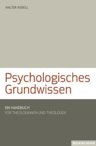 Psychologisches Grundwissen: Ein Handbuch für Theologinnen und Theologen