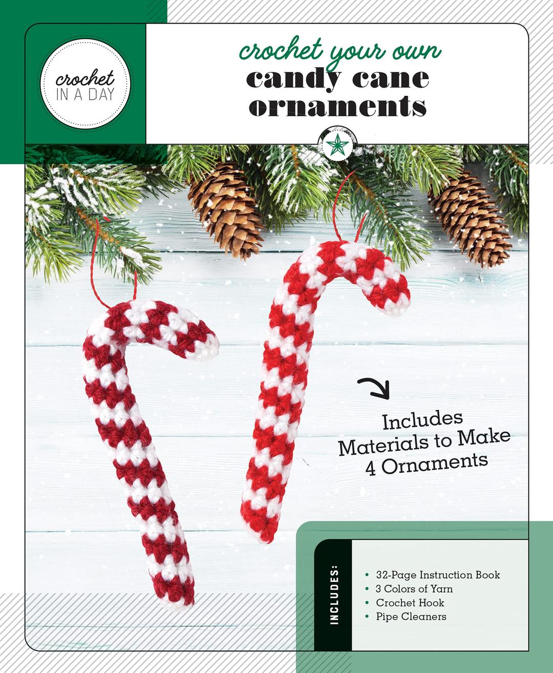 Crochet Your Own Candy Cane Ornaments: Includes: 32-Page Instruction Book, 3 Colors of Yarn, Crochet Hook, Pipe Cleaners (Includes Materials to Make 4 Ornaments) (Crochet in a Day)