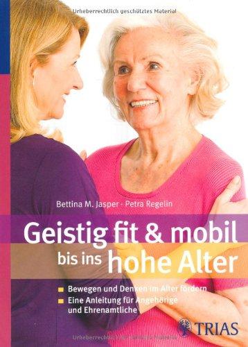 Geistig fit & mobil bis ins hohe Alter: Bewegung und Denken im hohen Alter fördern