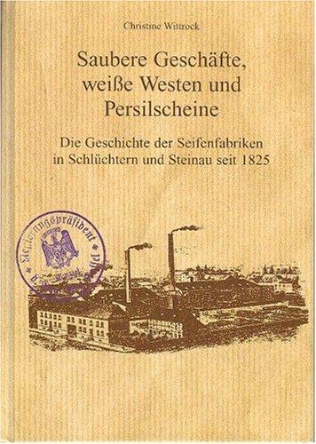 Saubere Geschäfte, weiße Westen und Persilscheine: Die Geschichte der Seifenfabriken in Schlüchtern und Steinau seit 1825