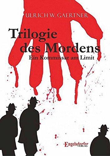 Trilogie des Mordens: Ein Kommissar am Limit