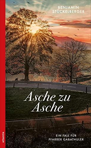 Asche zu Asche (Ein Fall für Pfarrer Gabathuler)