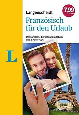 Langenscheidt Französisch für den Urlaub - Sprachkurs mit 2 Audio-CDs und Buch: Der kompakte Sprachkurs mit Buch und 2 Audio-CDs (Sprachkurs für den Urlaub)