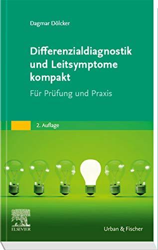 Differenzialdiagnostik und Leitsymptome kompakt: Für Prüfung und Praxis