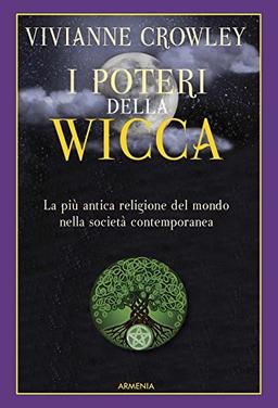 I poteri della Wicca. La più antica religione del mondo nella società contemporanea (Magick)