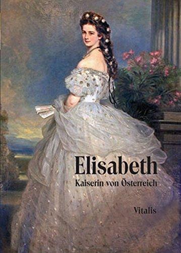 Elisabeth: Kaiserin von Österreich