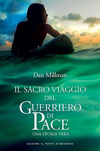 Il sacro viaggio del guerriero di pace. Una storia vera (Nuove frontiere del pensiero)