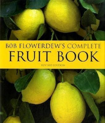 Bob Flowerdew's Complete Fruit Book