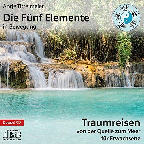 Die Fünf Elemente in Bewegung – Von der Quelle zum Meer: Traumreisen für Erwachsene