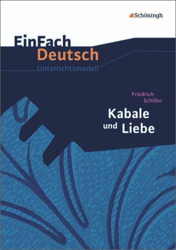 EinFach Deutsch Unterrichtsmodelle: Friedrich Schiller: Kabale und Liebe - Neubearbeitung: Gymnasiale Oberstufe