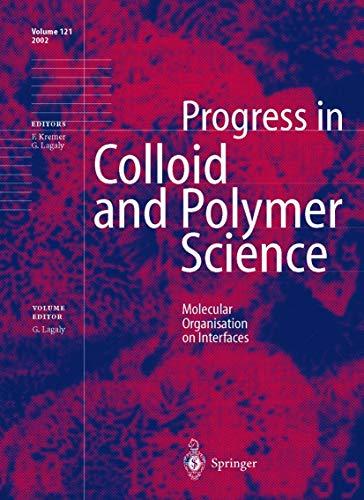 Molecular Organisation on Interfaces: Lectures presented during the General Meeting of the Kolloid-Gesellschaft in Potsdam 2001 (Progress in Colloid and Polymer Science, 121, Band 121)