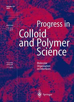 Molecular Organisation on Interfaces: Lectures presented during the General Meeting of the Kolloid-Gesellschaft in Potsdam 2001 (Progress in Colloid and Polymer Science, 121, Band 121)