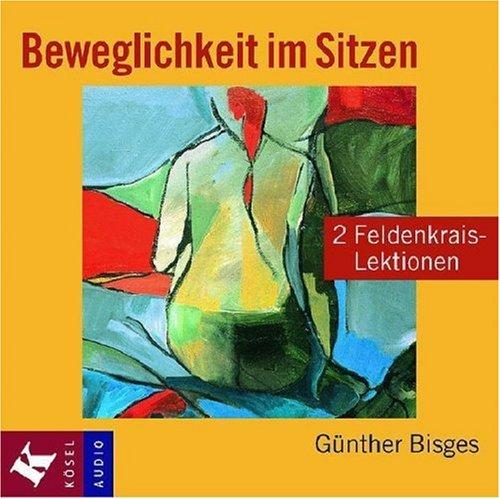 Beweglichkeit im Sitzen: 2 Feldenkrais-Lektionen