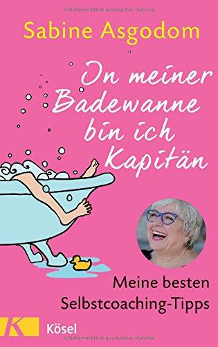 In meiner Badewanne bin ich Kapitän: Meine besten Selbstcoaching-Tipps