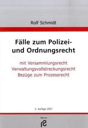 Fälle zum Polizei- und Ordnungsrecht mit Versammlungsrecht, Verwaltungsvollstreckungsrecht sowie Bezügen zum Prozessrech