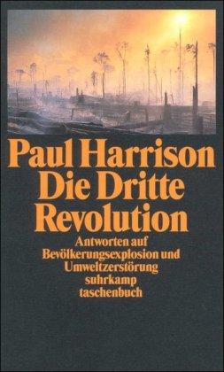 Die Dritte Revolution: Antworten auf Bevölkerungsexplosion und Umweltzerstörung (suhrkamp taschenbuch)