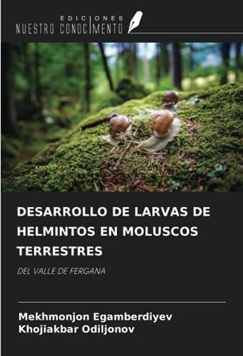 DESARROLLO DE LARVAS DE HELMINTOS EN MOLUSCOS TERRESTRES: DEL VALLE DE FERGANA