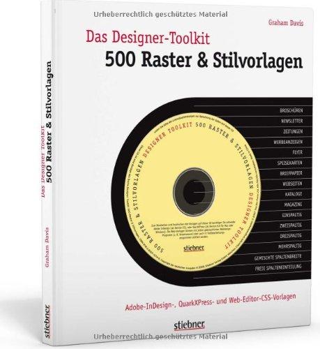 Das Designer-Toolkit: 500 Raster & Stilvorlagen: Adobe-InDesign, QuarkXPress und Webeditor-Vorlagen (mit CD)