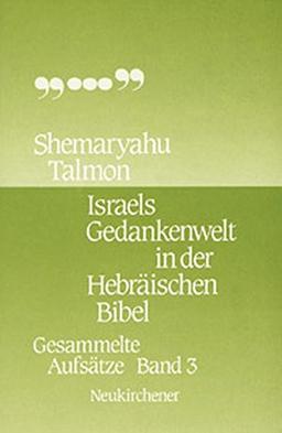 Israels Gedankenwelt in der Hebräischen Bibel: Gesammelte Aufsätze, Band 3