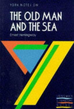 Ernest Hemingway, "Old Man and the Sea": Notes (York Notes)