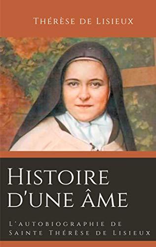 Histoire d'une âme : L'autobiographie de Sainte Thérèse de Lisieux