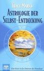 Astrologie der Selbst- Entdeckung. Eine Reise in das Zentrum des Horoskops