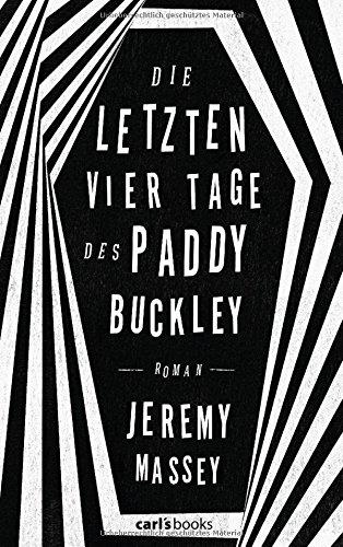 Die letzten vier Tage des Paddy Buckley: Roman