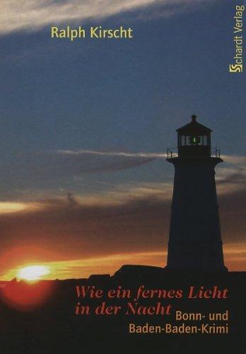 Wie ein fernes Licht in der Nacht: Bonn- und Baden-Baden-Krimi