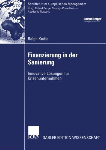 Finanzierung in der Sanierung: Innovative Lösungen für Krisenunternehmen (Schriften zum europäischen Management)