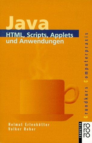 Java. HTML, Skripte, Applets und Anwendungen.