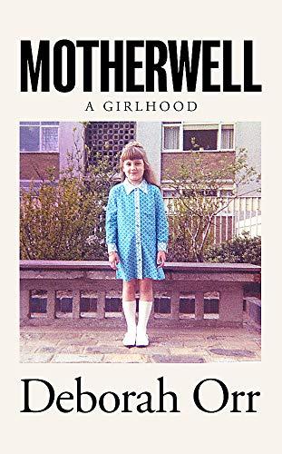 Motherwell: A Girlhood