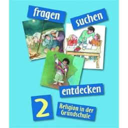 fragen - suchen - entdecken. Religion in der Grundschule: Ausgabe für Bayern und Nordrhein-Westfalen - Schülerbuch 2. Jahrgangsstufe