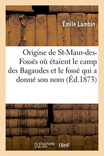 Origine de St-Maur-des-Fossés : où étaient le camp des Bagaudes et le fossé qui a donné : son nom au pays