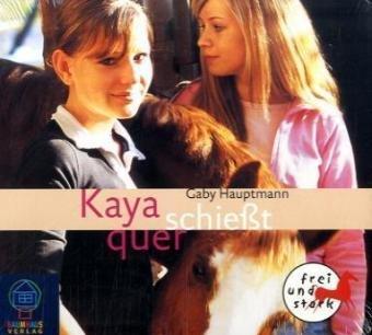 Kaya - frei und stark. Band 1: Kaya schießt quer. 3 CDs