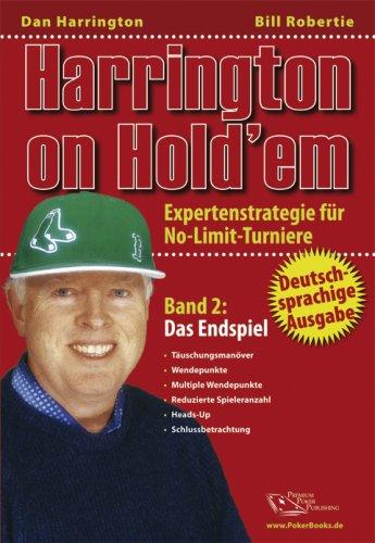 Harrington on Hold'em: Harrington on Hold'em. Expertenstrategie für No-Limit-Turniere. Band 2: Das Endspiel - Poker