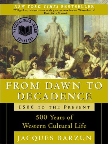 From dawn to decadence: 500 years of western cultural life - 1500 to the present