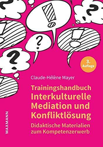 Trainingshandbuch Interkulturelle Mediation und Konfliktlösung: Didaktische Materialien zum Kompetenzerwerb