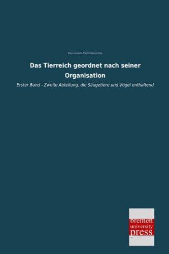 Das Tierreich geordnet nach seiner Organisation: Erster Band - Zweite Abteilung, die Säugetiere und Vögel enthaltend