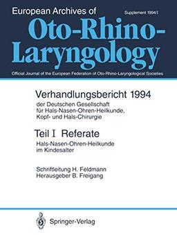 Referate: Hals-Nasen-Ohren-Heilkunde im Kindesalter (Verhandlungsbericht der Deutschen Gesellschaft für Hals-Nasen-Ohren-Heilkunde, Kopf- und . . . ... Kopf- und Hals-Chirurgie (1994 / 1))