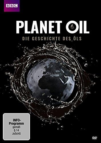 Planet Oil - Die Geschichte des Öls